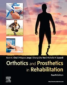 E-Book (epub) Orthotics and Prosthetics in Rehabilitation E-Book von Dpt Chui PT, Ed. D. Jorge PT, Yen PT