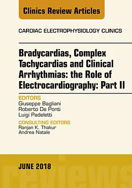 ePUB Clinical Arrhythmias: Bradicardias, Complex Tachycardias and Particular Situations: Part II, An Issue of Cardiac Electrophysiology Clinics von Luigi Padeletti, Giuseppe Bagliani