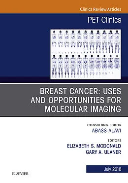 E-Book (epub) Breast Cancer: Uses and Opportunities for Molecular Imaging, An Issue of PET Clinics, E-Book von Elizabeth McDonald, Gary A. Ulaner