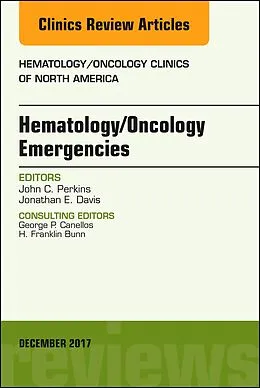ePUB Hematology/Oncology Emergencies, An Issue of Hematology/Oncology Clinics of North America von John C. Perkins, Jonathan E Davis