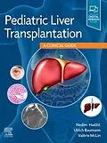 E-Book (epub) Pediatric Liver Transplantation von Nedim Hadzic, Ulrich Baumann, Valérie Mclin