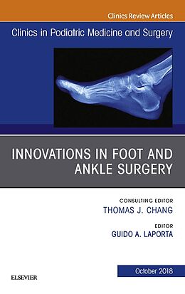 E-Book (epub) Innovations in Foot and Ankle Surgery, An Issue of Clinics in Podiatric Medicine and Surgery von Guido A Laporta