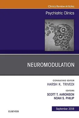 E-Book (epub) Neuromodulation, An Issue of Psychiatric Clinics of North America E-Book von Scott T Aaronson, Noah S Philip
