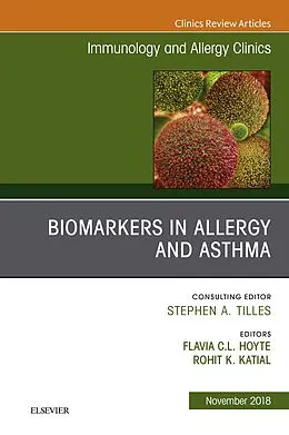 E-Book (epub) Biomarkers in Allergy and Asthma, An Issue of Immunology and Allergy Clinics of North America von Flavia Hoyte, Rohit K. Katial