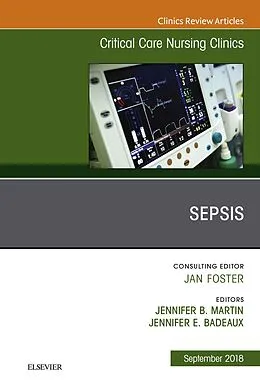E-Book (epub) Sepsis, An Issue of Critical Care Nursing Clinics of North America E-Book von Jennifer L. Martin, Jennifer Badeaux