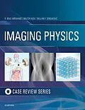 E-Book (epub) Imaging Physics Case Review E-Book von R. Brad Abrahams DO, Walter Huda MD, Dabr Sensakovic