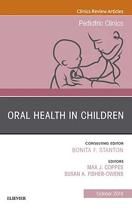 E-Book (epub) Oral Health in Children, An Issue of Pediatric Clinics of North America von Max J. Coppes, Susan A Fisher-Owens