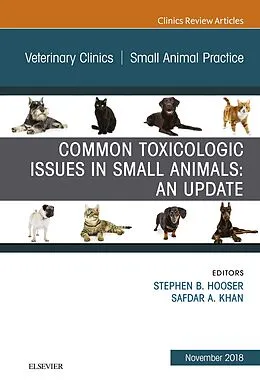 E-Book (epub) Common Toxicologic Issues in Small Animals: An Update, An Issue of Veterinary Clinics of North America: Small Animal Practice, Ebook von Stephen B. Hooser, Safdar A. Khan