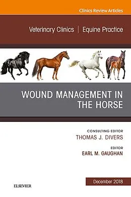 ePUB Wound Management in the Horse, An Issue of Veterinary Clinics of North America: Equine Practice E-Book von Earl Michael Gaughan