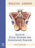 E-Book (epub) Atlas of Pelvic Anatomy and Gynecologic Surgery E-Book von Facog Baggish MD, Mickey M. Karram MD
