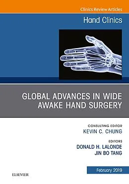E-Book (epub) Global Advances in Wide Awake Hand Surgery, An Issue of Hand Clinics, An Issue of Hand Clinics, E-Book von Jin Bo Tang, Don Lalonde