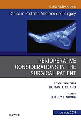 E-Book (epub) Perioperative Considerations in the Surgical Patient, An Issue of Clinics in Podiatric Medicine and Surgery, Ebook von Jeffrey Shook