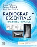 E-Book (epub) Radiography Essentials for Limited Practice - E-Book von Rt(R)(Cv) Long, Rt(R) Frank MA, Ruth Ann Ehrlich