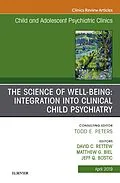 ePUB The Science of Well-Being: Integration into Clinical Child Psychiatry, An Issue of Child and Adolescent Psychiatric Clinics of North America von Matthew Biel, Jeff Bostic, David C. Rettew