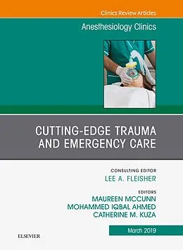 E-Book (epub) Cutting-Edge Trauma and Emergency Care, An Issue of Anesthesiology Clinics von Maureen McCunn, Mohammed Iqbal Ahmed, Catherine M Kuza