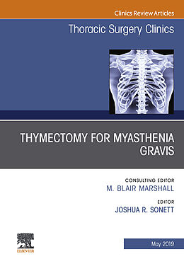 E-Book (epub) Thymectomy in Myasthenia Gravis, An Issue of Thoracic Surgery Clinics von Joshua R. Sonett