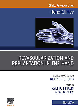 E-Book (epub) Revascularization and Replantation in the Hand, An Issue of Hand Clinics von Kyle R. Eberlin, Neal Chen