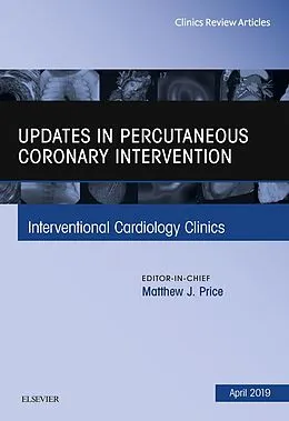 E-Book (epub) Updates in Percutaneous Coronary Intervention, An Issue of Interventional Cardiology Clinics von Matthew J. Price