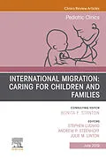 ePUB International Migration: Caring for Children and Families, An Issue of Pediatric Clinics of North America von Md Stephen Ludwig, Andrew Steenhoff, Julie M Linton
