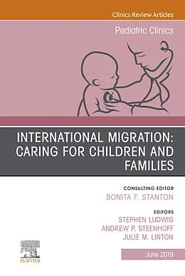ePUB International Migration: Caring for Children and Families, An Issue of Pediatric Clinics of North America von Md Stephen Ludwig, Andrew Steenhoff, Julie M Linton