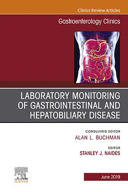 E-Book (epub) Laboratory Monitoring of Gastrointestinal and Hepatobiliary Disease, An Issue of Gastroenterology Clinics of North America von Stanley J Naides