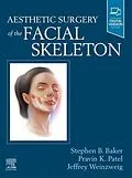 E-Book (epub) Aesthetic Surgery of the Facial Skeleton - E-Book von Stephen B Baker MD FACS, Pravin K Patel MD FACS, Facs Weinzweig MD