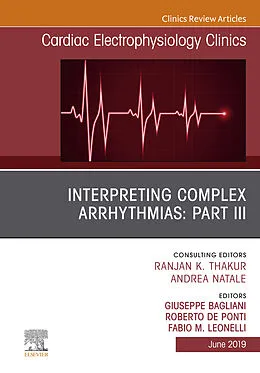 ePUB Interpreting Complex Arrhythmias: Part III, An Issue of Cardiac Electrophysiology Clinics von Giuseppe Bagliani, Roberto de Ponti, Fabio Leonelli