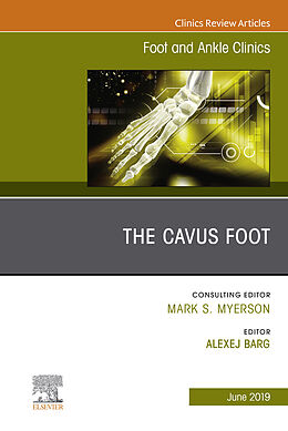 E-Book (epub) The Cavus Foot, An issue of Foot and Ankle Clinics of North America von Alexej Barg