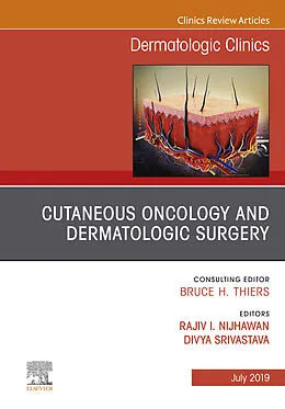 E-Book (epub) Cutaneous Oncology and Dermatologic Surgery, An Issue of Dermatologic Clinics von Rajiv Nijhawan, Divya Srivastava