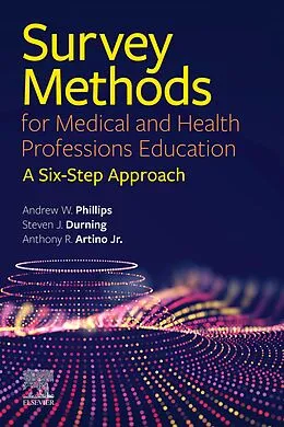 E-Book (epub) Survey Methods for Medical and Health Professions Education - E-Book von Phillips MD, Durning MD, Anthony R. Artino Jr.