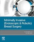 E-Book (epub) Minimally Invasive (Endoscopic & Robotic) Breast Surgery von Chi Wei Mok MBBS MMED (Surg) (NUS) FRCSEd, Hung-Wen Lai