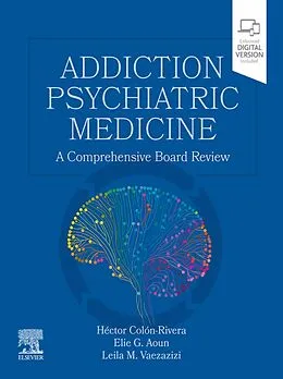 E-Book (epub) Addiction Psychiatric Medicine von Mro Pa U. S. A. Colón-Rivera MD, Mro Nyu Aoun MD, Mro Vaezazizi MD