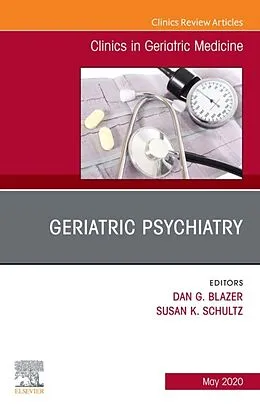 E-Book (epub) Geriatric Psychiatry, An Issue of Clinics in Geriatric Medicine von Dan G. Blazer, Susan K. Schultz