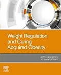 E-Book (epub) Weight Regulation and Curing Acquired Obesity, E-Book von Gary Horndeski M. D., Elisa Gonzalez P. A. -C