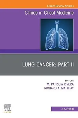 E-Book (epub) Lung Cancer PART II, An Issue of Clinics in Chest Medicine von M. Patricia Rivera MD, Richard A. Matthay MD