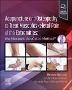 Couverture cartonnée Acupuncture and Osteopathy to Treat Musculoskeletal Pain of the Extremities de Umberto Mazzanti, Carlo Maria Giovanardi, Alessandra Poini