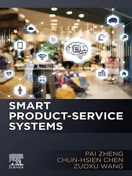 E-Book (epub) Smart Product-Service Systems von Pai Zheng, Chun-Hsien Chen, Zuoxu Wang
