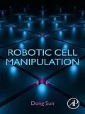 E-Book (epub) Robotic Cell Manipulation von Dong Sun