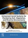 E-Book (epub) Unmanned Aerial Systems for Monitoring Soil, Vegetation, and Riverine Environments von 
