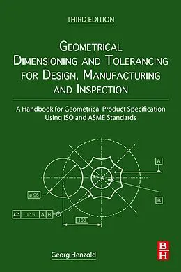 E-Book (epub) Geometrical Dimensioning and Tolerancing for Design, Manufacturing and Inspection von Georg Henzold