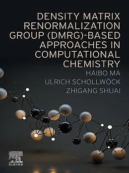 E-Book (epub) Density Matrix Renormalization Group (DMRG)-based Approaches in Computational Chemistry von Haibo Ma, Ulrich Schollwöck, Zhigang Shuai