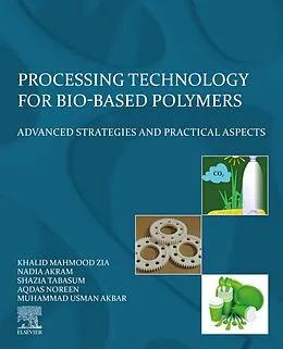E-Book (epub) Processing Technology for Bio-Based Polymers von Khalid Mahmood Zia, Nadia Akram, Shazia Tabasum