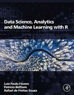 E-Book (epub) Data Science, Analytics and Machine Learning with R von Luiz Paulo Favero, Patricia Belfiore, Rafael de Freitas Souza