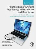 E-Book (epub) Foundations of Artificial Intelligence in Healthcare and Bioscience von Louis J. Catania