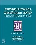 Kartonierter Einband Nursing Outcomes Classification (NOC) von Sue Moorhead, Elizabeth Swanson, Marion Johnson