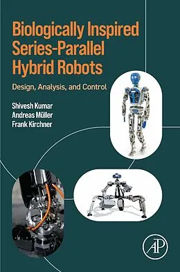 E-Book (epub) Biologically Inspired Series-Parallel Hybrid Robots von Shivesh Kumar, Andreas Mueller, Frank Kirchner