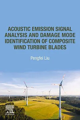 E-Book (epub) Acoustic Emission Signal Analysis and Damage Mode Identification of Composite Wind Turbine Blades von Pengfei Liu