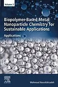 E-Book (epub) Biopolymer-Based Metal Nanoparticle Chemistry for Sustainable Applications von Mahmoud Nasrollahzadeh