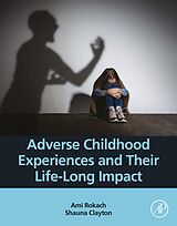 E-Book (pdf) Adverse Childhood Experiences and Their Life-Long Impact von Ami Rokach, Shauna Clayton