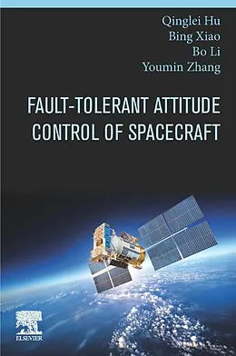 E-Book (epub) Fault-Tolerant Attitude Control of Spacecraft von Qinglei Hu, Bing Xiao, Bo Li